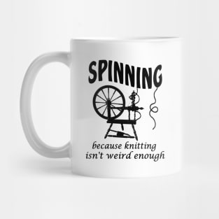 Spinning because knitting isn't weird enough Mug